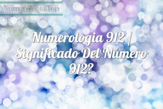 Numerología 912 / Significado del número 912