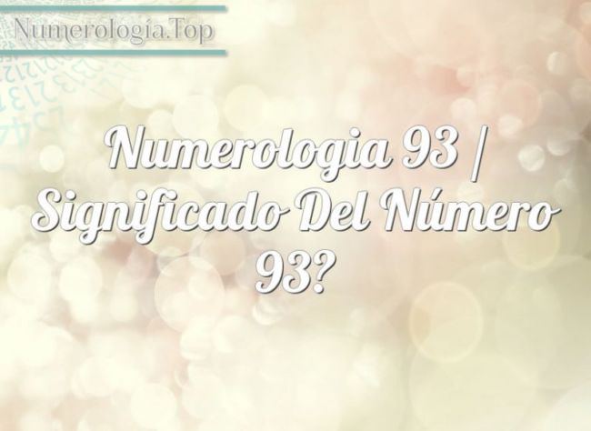Numerología 93 / Significado del número 93