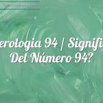 Numerología 94 / Significado del número 94
