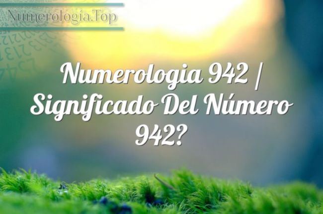 Numerología 942 / Significado del número 942