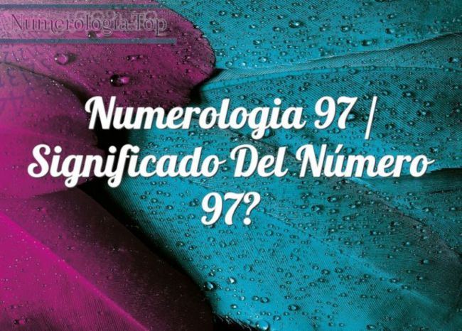 Numerología 97 / Significado del número 97