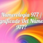 Numerología 977 / Significado del número 977