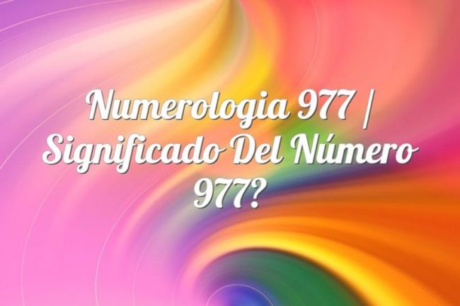 Numerología 977 / Significado del número 977