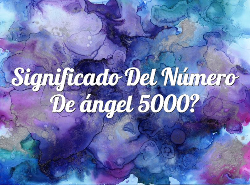 Significado del Número de ángel 5000