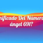 Significado del número de ángel 691